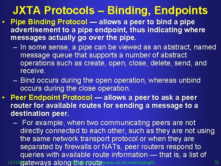 JXTA Protocols – Binding, Endpoints • Pipe Binding Protocol — allows a peer to