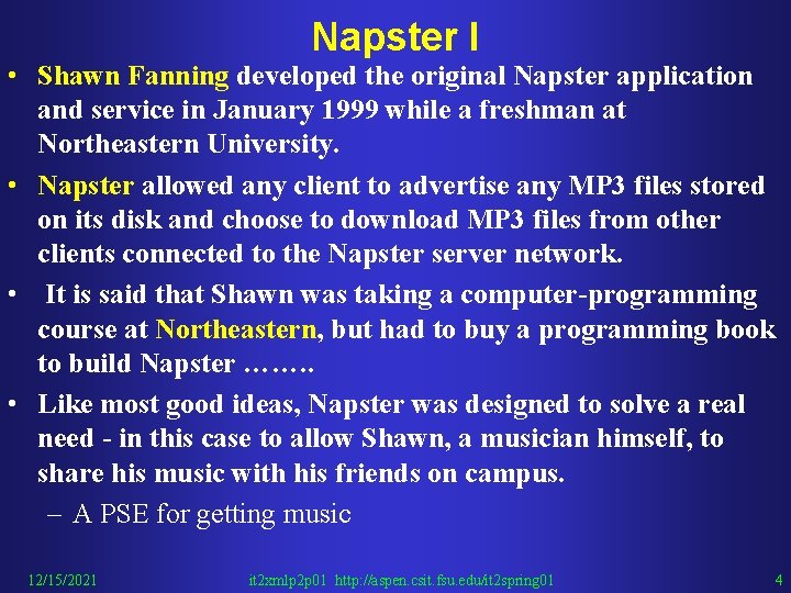 Napster I • Shawn Fanning developed the original Napster application and service in January