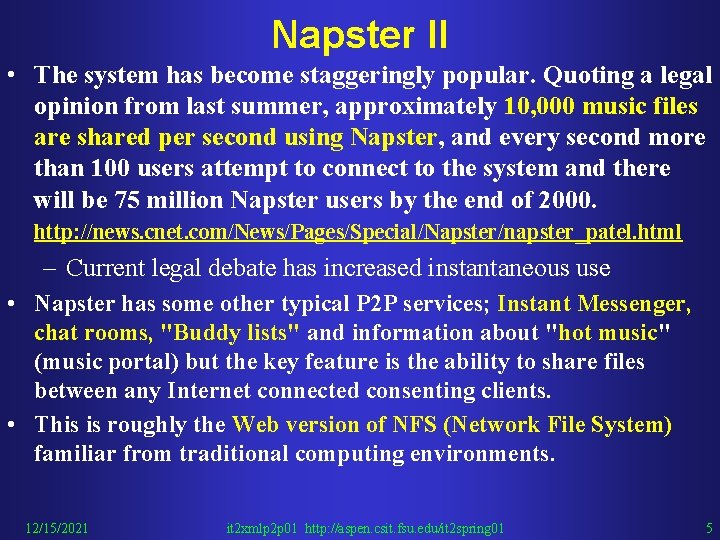 Napster II • The system has become staggeringly popular. Quoting a legal opinion from