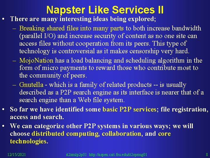 Napster Like Services II • There are many interesting ideas being explored; – Breaking