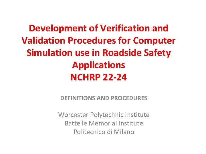 Development of Verification and Validation Procedures for Computer Simulation use in Roadside Safety Applications