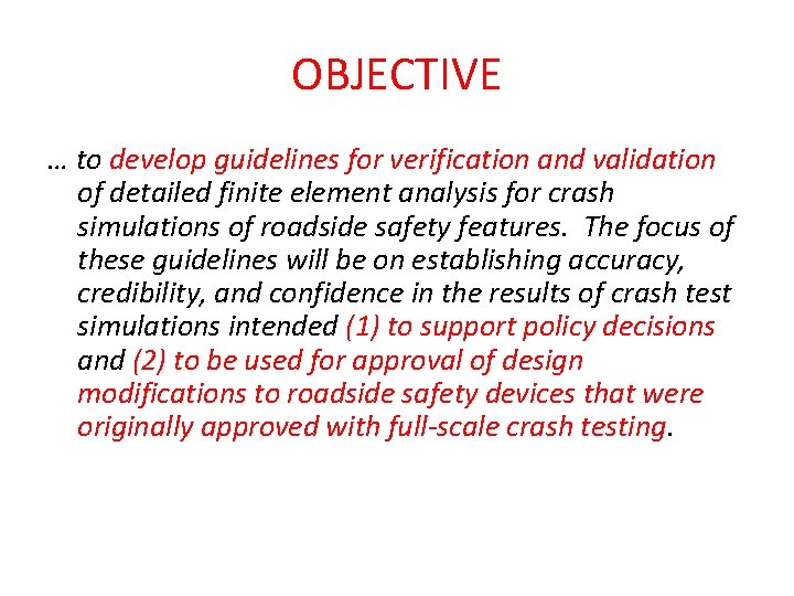 OBJECTIVE … to develop guidelines for verification and validation of detailed finite element analysis