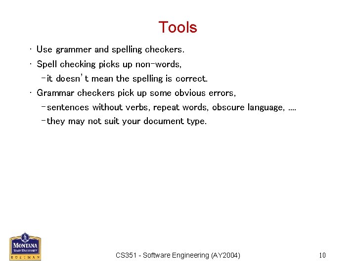 Tools • Use grammer and spelling checkers. • Spell checking picks up non-words, –