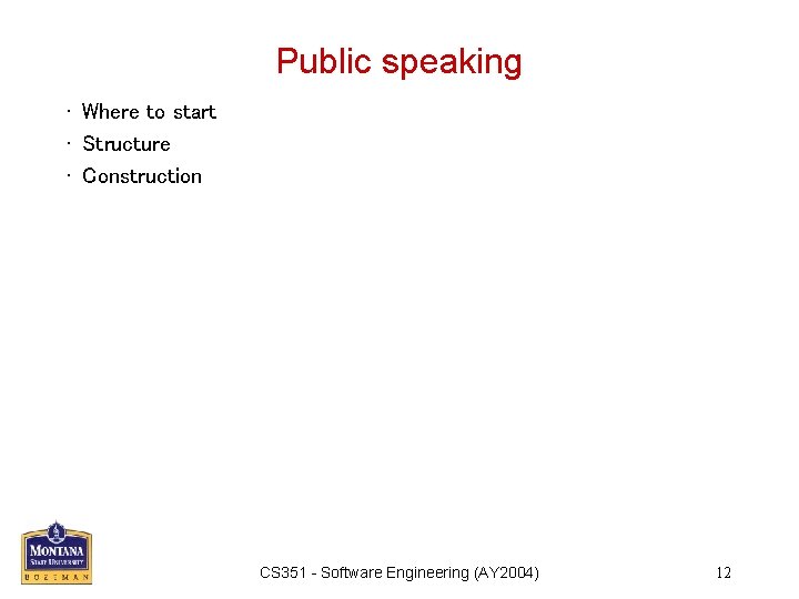 Public speaking • Where to start • Structure • Construction CS 351 - Software