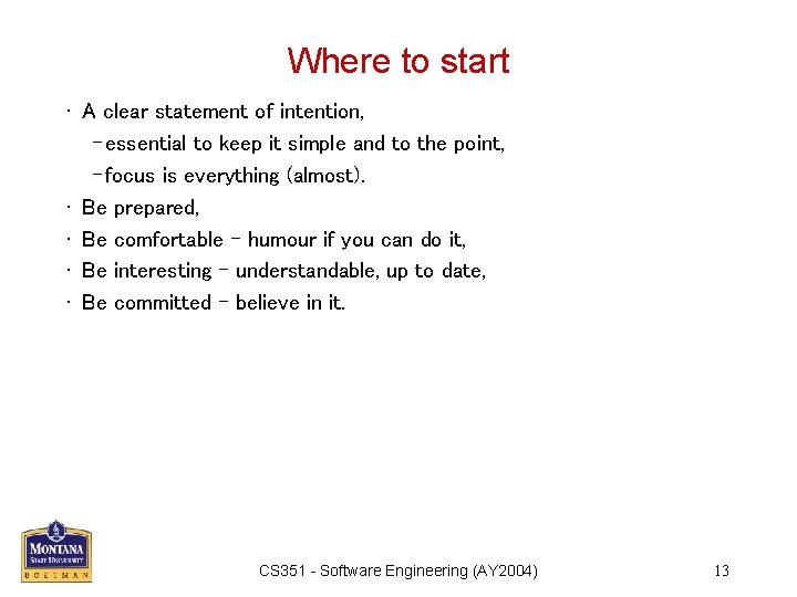 Where to start • A clear statement of intention, – essential to keep it