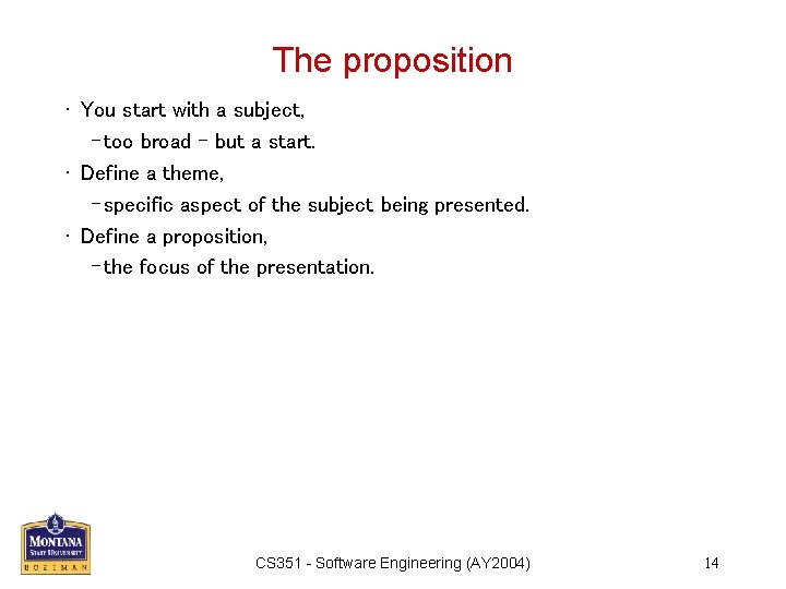 The proposition • You start with a subject, – too broad - but a