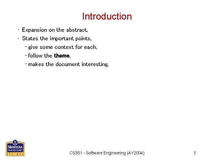 Introduction • Expansion on the abstract, • States the important points, – give some