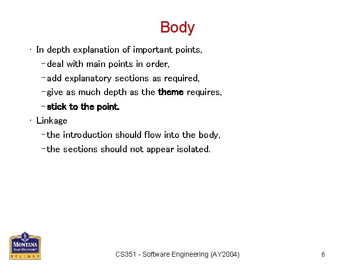 Body • In depth explanation of important points, – deal with main points in