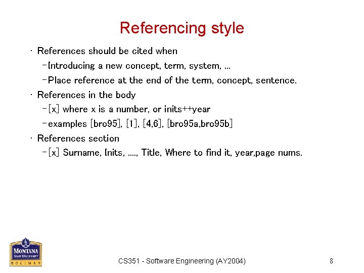 Referencing style • References should be cited when – Introducing a new concept, term,