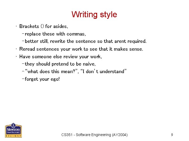 Writing style • Brackets () for asides, – replace these with commas, – better