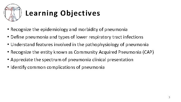 Learning Objectives • • • Recognize the epidemiology and morbidity of pneumonia Define pneumonia