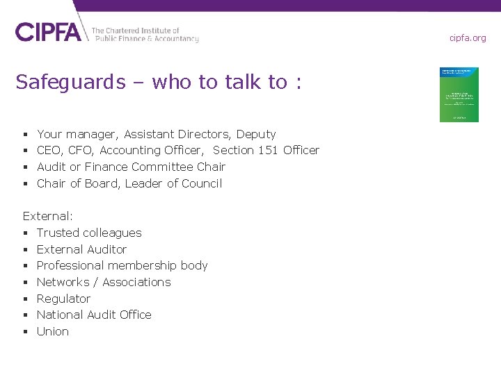 cipfa. org Safeguards – who to talk to : § § Your manager, Assistant