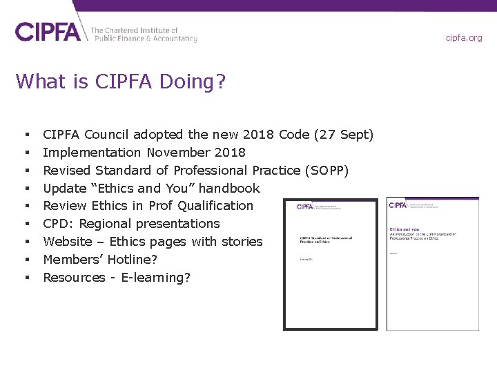 cipfa. org What is CIPFA Doing? § § § § § CIPFA Council adopted