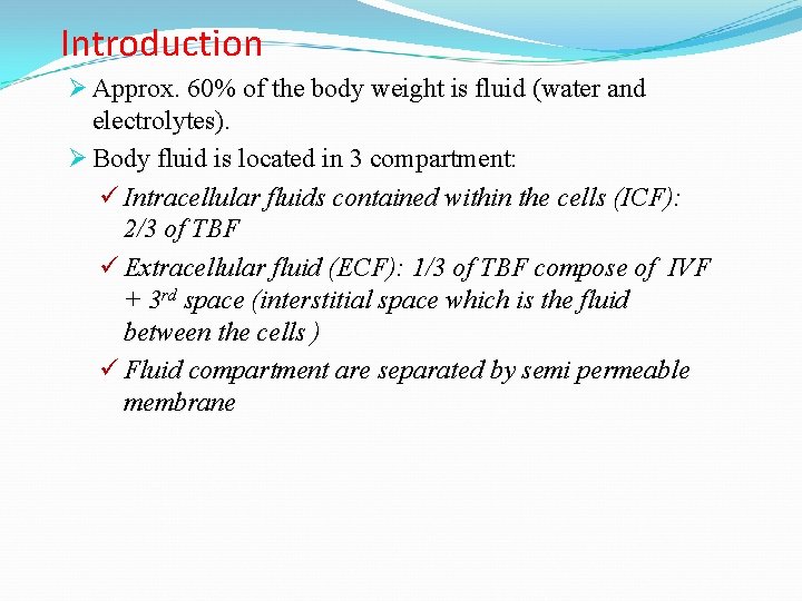 Introduction Ø Approx. 60% of the body weight is fluid (water and electrolytes). Ø