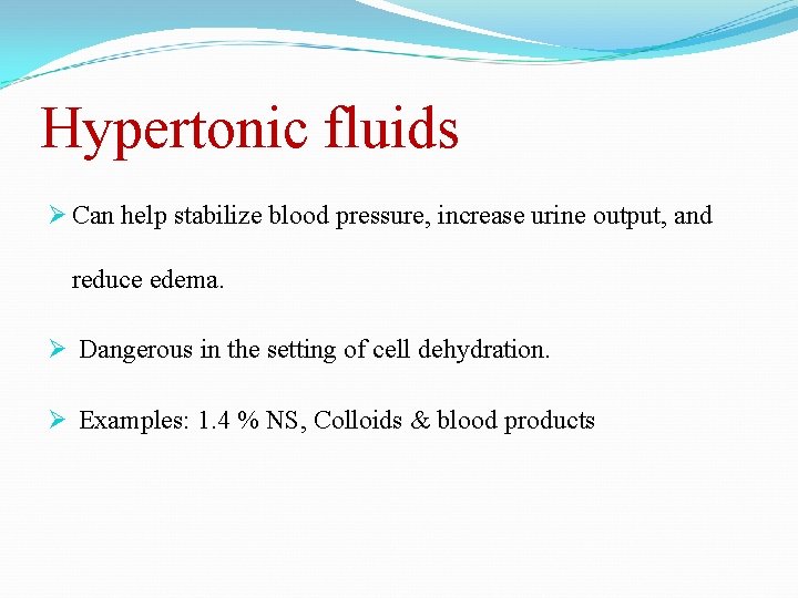 Hypertonic fluids Ø Can help stabilize blood pressure, increase urine output, and reduce edema.