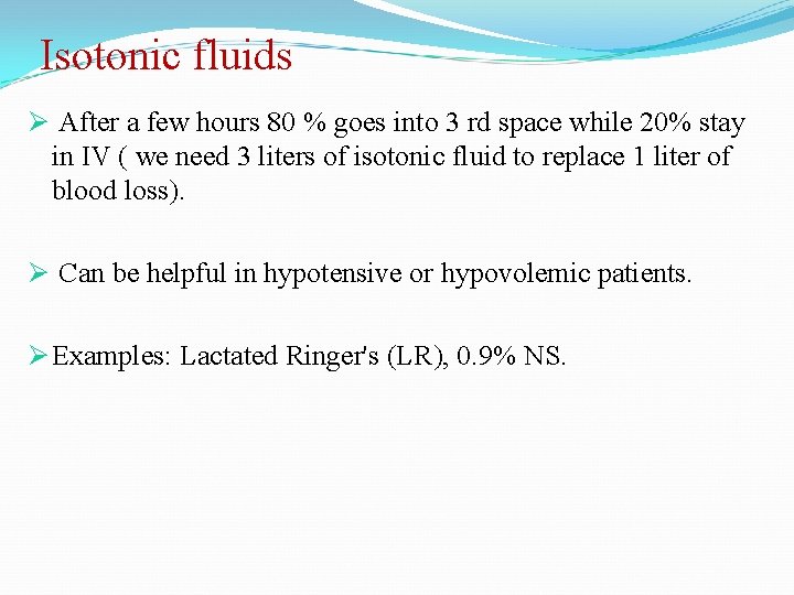 Isotonic fluids Ø After a few hours 80 % goes into 3 rd space