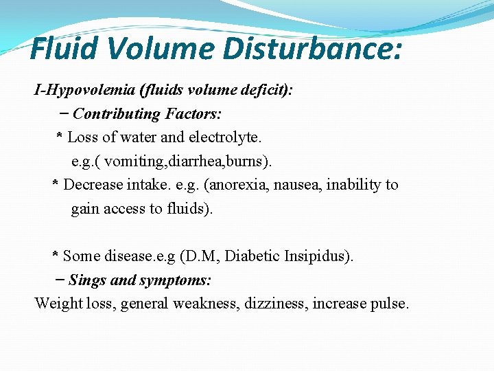 Fluid Volume Disturbance: I-Hypovolemia (fluids volume deficit): − Contributing Factors: * Loss of water