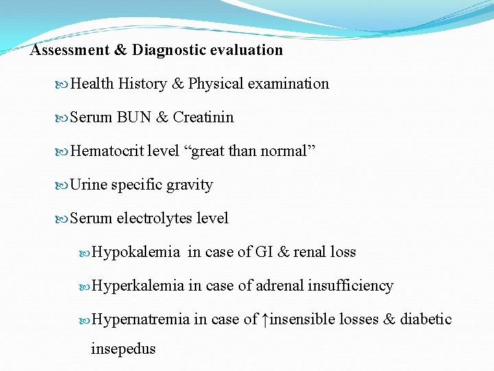 Assessment & Diagnostic evaluation Health History & Physical examination Serum BUN & Creatinin Hematocrit