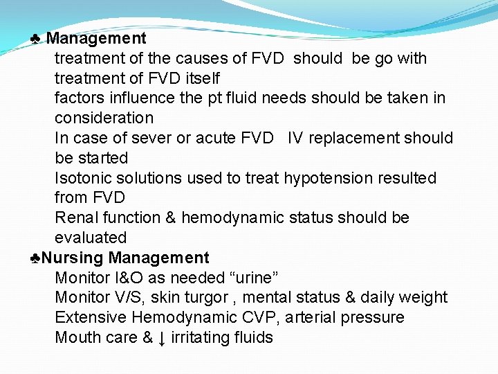 ♣ Management treatment of the causes of FVD should be go with treatment of