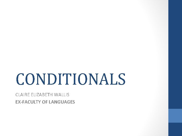 CONDITIONALS CLAIRE ELIZABETH WALLIS EX-FACULTY OF LANGUAGES 