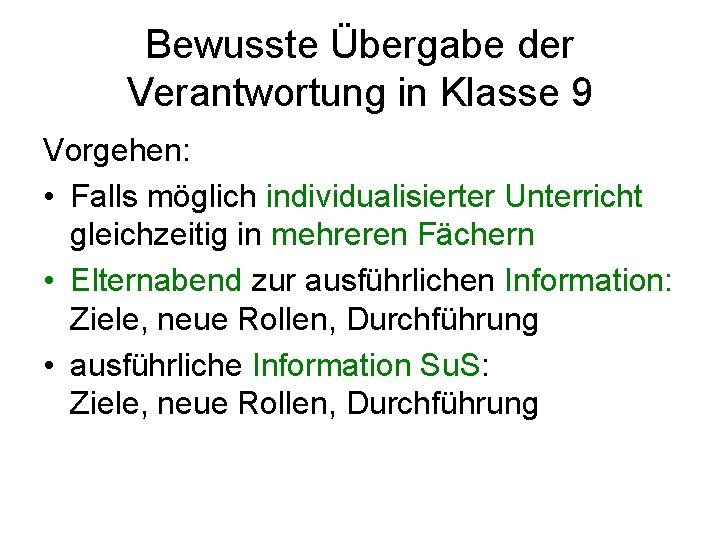 Bewusste Übergabe der Verantwortung in Klasse 9 Vorgehen: • Falls möglich individualisierter Unterricht gleichzeitig