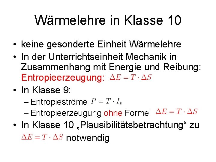 Wärmelehre in Klasse 10 • keine gesonderte Einheit Wärmelehre • In der Unterrichtseinheit Mechanik