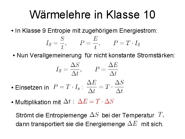 Wärmelehre in Klasse 10 • In Klasse 9 Entropie mit zugehörigem Energiestrom: • Nun