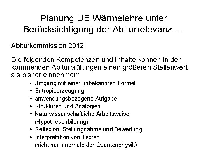 Planung UE Wärmelehre unter Berücksichtigung der Abiturrelevanz … Abiturkommission 2012: Die folgenden Kompetenzen und