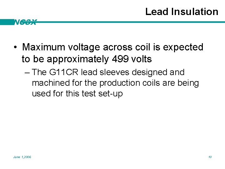 NCSX Lead Insulation • Maximum voltage across coil is expected to be approximately 499