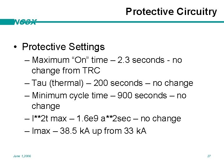 NCSX Protective Circuitry • Protective Settings – Maximum “On” time – 2. 3 seconds