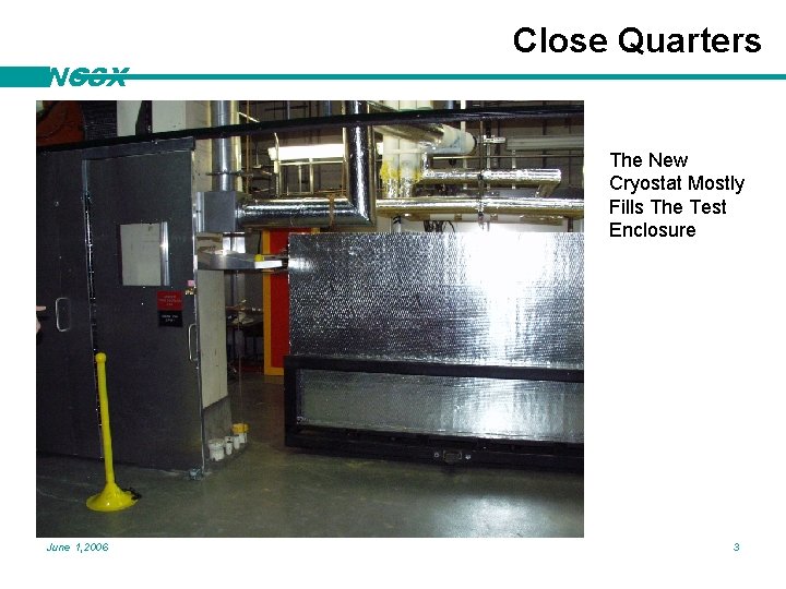 NCSX Close Quarters The New Cryostat Mostly Fills The Test Enclosure June 1, 2006