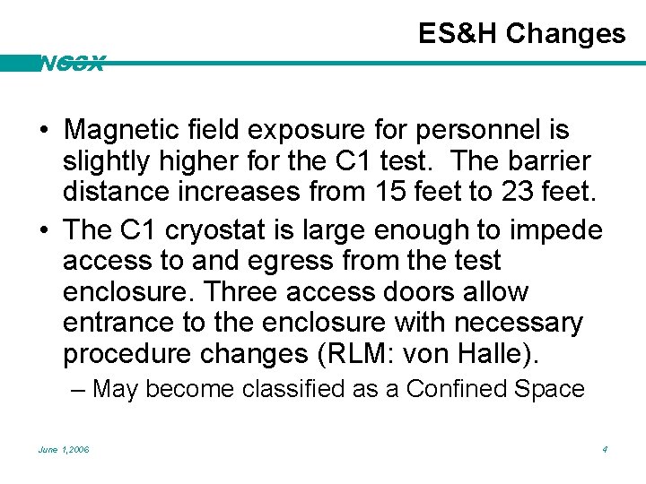 NCSX ES&H Changes • Magnetic field exposure for personnel is slightly higher for the