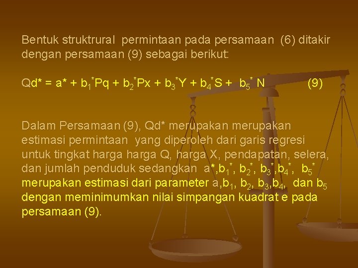 Bentuk struktrural permintaan pada persamaan (6) ditakir dengan persamaan (9) sebagai berikut: Qd* =