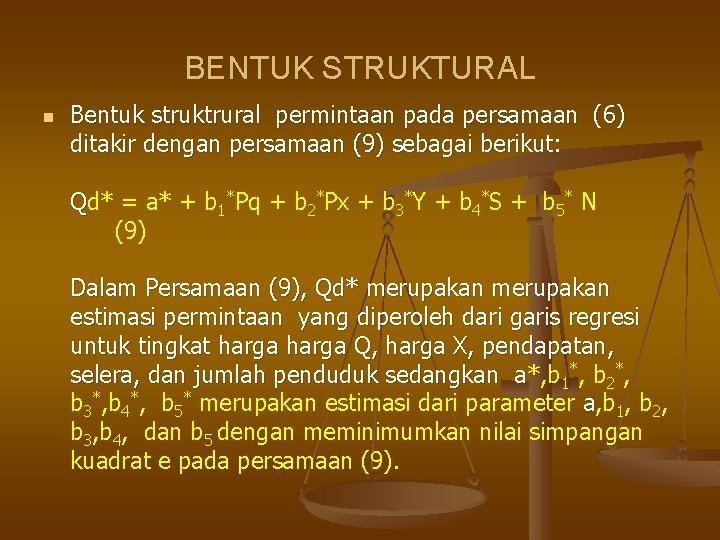 BENTUK STRUKTURAL n Bentuk struktrural permintaan pada persamaan (6) ditakir dengan persamaan (9) sebagai