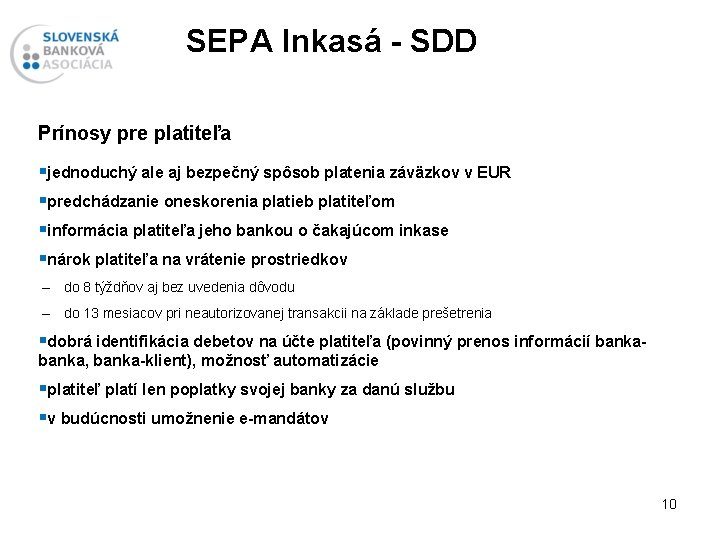 SEPA Inkasá - SDD Prínosy pre platiteľa §jednoduchý ale aj bezpečný spôsob platenia záväzkov