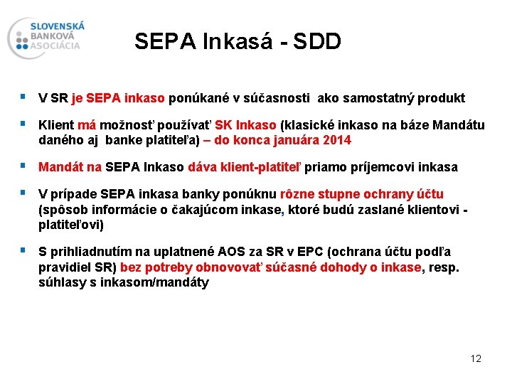 SEPA Inkasá - SDD § V SR je SEPA inkaso ponúkané v súčasnosti ako