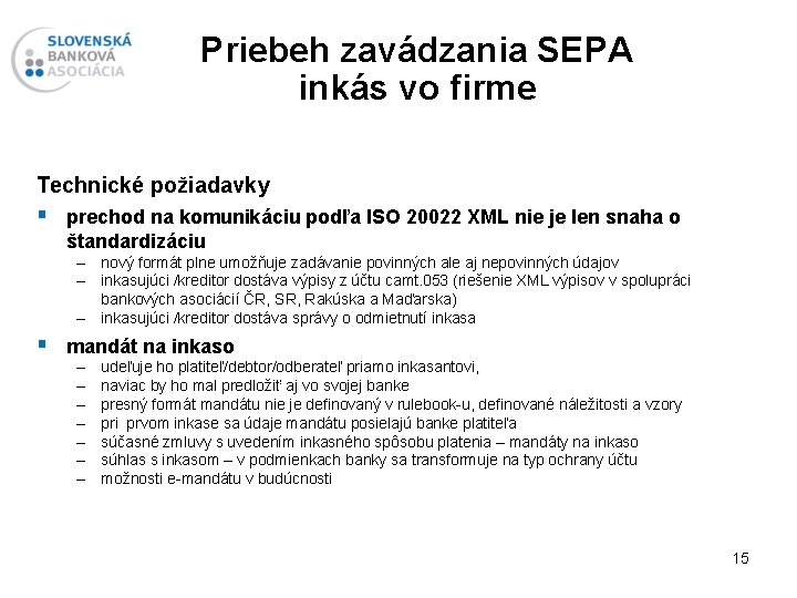 Priebeh zavádzania SEPA inkás vo firme Technické požiadavky § prechod na komunikáciu podľa ISO
