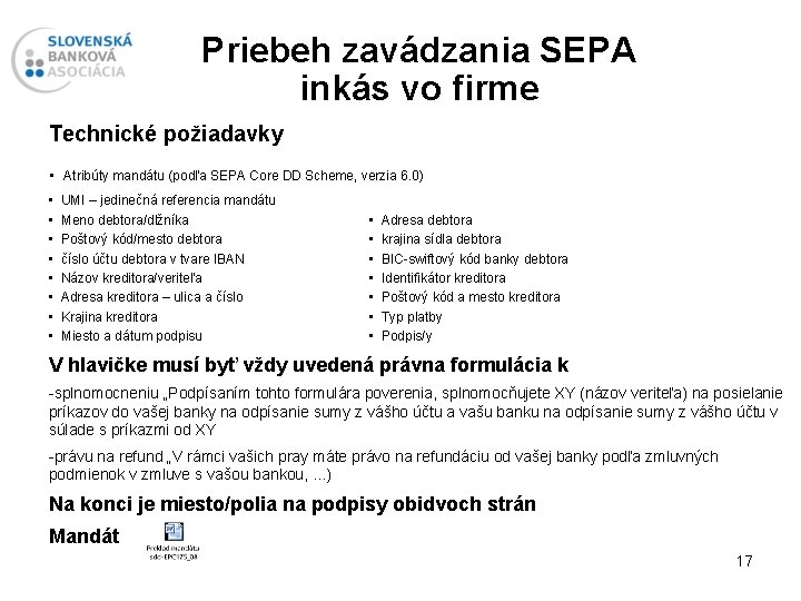 Priebeh zavádzania SEPA inkás vo firme Technické požiadavky • Atribúty mandátu (podľa SEPA Core