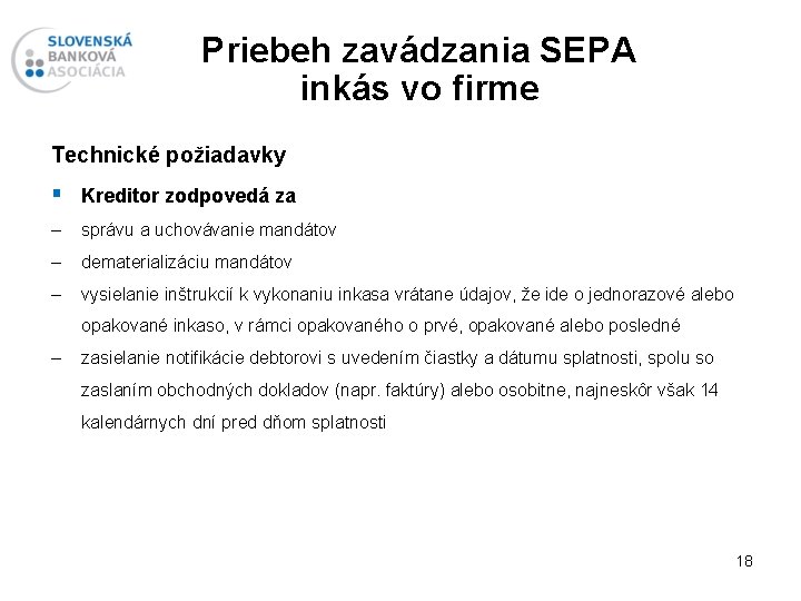 Priebeh zavádzania SEPA inkás vo firme Technické požiadavky § Kreditor zodpovedá za – správu