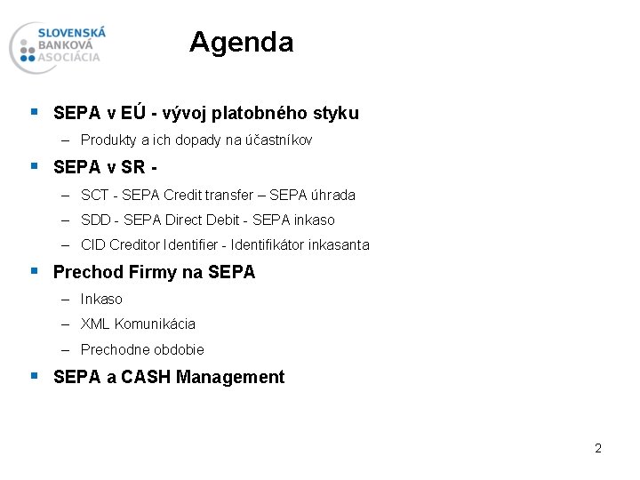 Agenda § SEPA v EÚ - vývoj platobného styku – Produkty a ich dopady