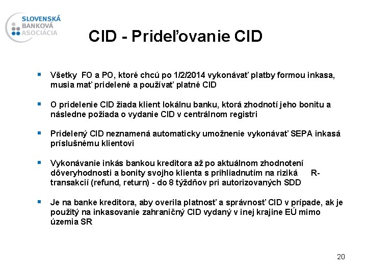 CID - Prideľovanie CID § Všetky FO a PO, ktoré chcú po 1/2/2014 vykonávať