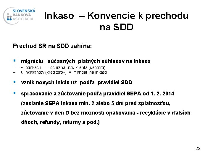 Inkaso – Konvencie k prechodu na SDD Prechod SR na SDD zahŕňa: § migráciu