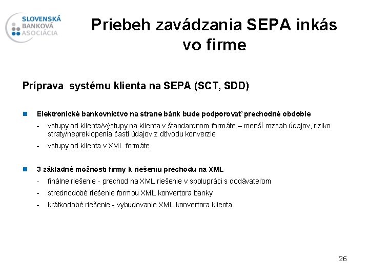 Priebeh zavádzania SEPA inkás vo firme Príprava systému klienta na SEPA (SCT, SDD) n