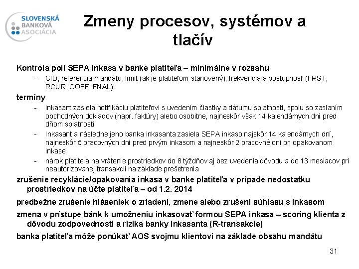 Zmeny procesov, systémov a tlačív Kontrola polí SEPA inkasa v banke platiteľa – minimálne