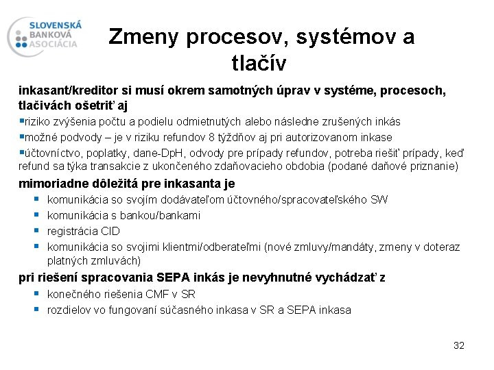 Zmeny procesov, systémov a tlačív inkasant/kreditor si musí okrem samotných úprav v systéme, procesoch,