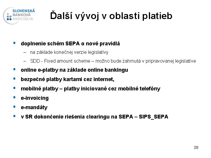 Ďalší vývoj v oblasti platieb § doplnenie schém SEPA o nové pravidlá – na