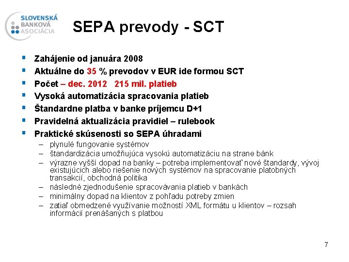 SEPA prevody - SCT § § § § Zahájenie od januára 2008 Aktuálne do