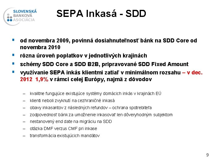 SEPA Inkasá - SDD § od novembra 2009, povinná dosiahnuteľnosť bánk na SDD Core