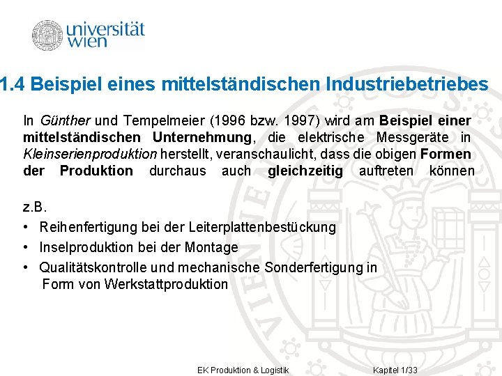 1. 4 Beispiel eines mittelständischen Industriebes In Günther und Tempelmeier (1996 bzw. 1997) wird