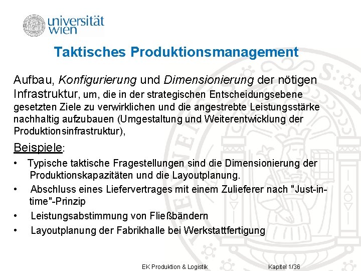 Taktisches Produktionsmanagement Aufbau, Konfigurierung und Dimensionierung der nötigen Infrastruktur, um, die in der strategischen